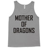 mother of dragons (4) Tank Top