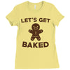 let's get baked Ladies Fitted T-Shirt