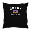 donut touch me funny Throw Pillow