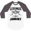 Legends Are Born In January 3/4 Sleeve Shirt