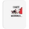 i hate mornings Mousepad