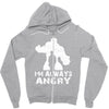 I'm Alway Angry Zipper Hoodie