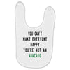 You Can't Make Everyone Happy You're Not an Avacado Baby Bibs