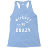 witches be crazy Racerback Tank