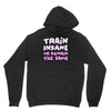 train insane or remain the same Hoodie