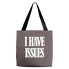 i have issues Tote Bags