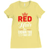 red hair the crown you never take off Ladies Fitted T-Shirt