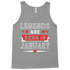Legends Are Born In January Tank Top