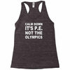 calm down it's p.e Racerback Tank