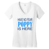 have no fear poppy is here Women's V-Neck T-Shirt
