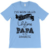 i ve been called a lot of names in my lifetime but papa is my favorite T-Shirt