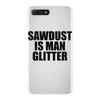 sawdust is man glitter iPhone 7 Plus Case