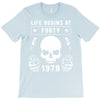 Life Begins at Forty 1978 the Birth of Legends T-Shirt