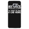 my wife drives me to drink i'll have to get a cab home Samsung Galaxy S7