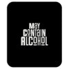 may contain alcohol Mousepad