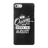 Queens Are Born In August iPhone 7 Case