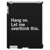 Hang on. Let me overthink this. iPad 3 and 4 Case