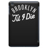 brooklyn 'till i die iPad Mini