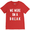 Friends Quote - We Were On A Break V-Neck Tee