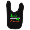 i rish don't get drunk we get awesome Baby Bibs