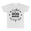 a good dog makes a great life All Over Men's T-shirt