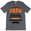 I'm Called Papa Because I'm Way Too Cool To Be Called Grandfather T-Shirt