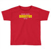 i'm the director Toddler T-shirt