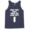 Does This Baby Make Me Look Fat? Tank Top