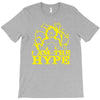 i am the hype T-Shirt