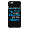 Grandpa Was Created because Grankids Need Real Heroes iPhone 6/6s Plus Case
