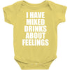 i have mixed drinks about feelings Baby Onesie