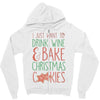 i just want to drink wine &amp; bake christmas cookies Zipper Hoodie