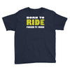 born to ride forced to work Youth Tee