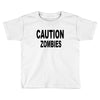 caution zombies Toddler T-shirt