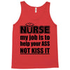 nurse my job is to help your ass not kiss it Tank Top