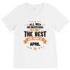 All Men Are Created Equal But Only The Best Are Born In April V-Neck Tee