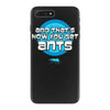 and that&rsquo;s how you get ants iPhone 7 Plus Case