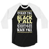 i'm black ya'll 3/4 Sleeve Shirt