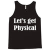 let's get physical Tank Top