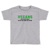 Vegans We're Not Crazy We're Just From The Future Toddler T-shirt