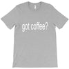 got coffee T-Shirt