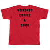 weekends coffee and dogs back Toddler T-shirt