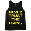 never trust the living Tank Top