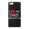 i love my dad iPhone 7 Case