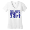This Is My Hunting Shirt Women's V-Neck T-Shirt