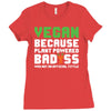 Vegan Because Plant Powered Badass Ladies Fitted T-Shirt
