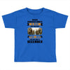 Never Underestimate A Man Who Watches The 100 And Was Born in December Toddler T-shirt