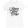 have a nice day Ladies Fitted T-Shirt