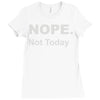 nope not today Ladies Fitted T-Shirt