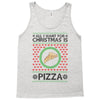 All I Want For Christmas Is Pizza Ugly Christmas For Light Tank Top